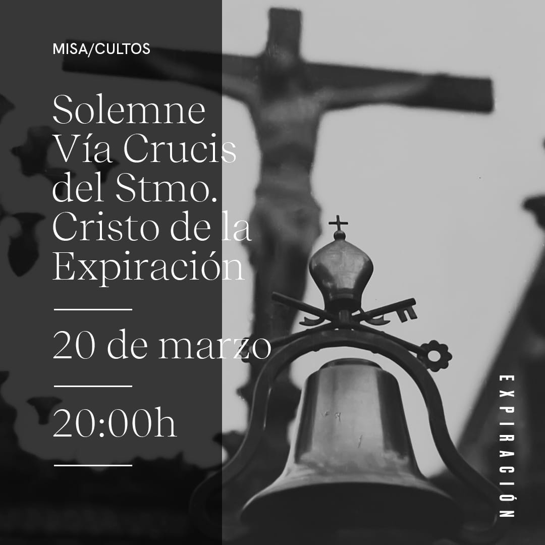 SOLEMNE VÍA CRUCIS DEL SANTÍSIMO CRISTO DE LA EXPIRACIÓN.