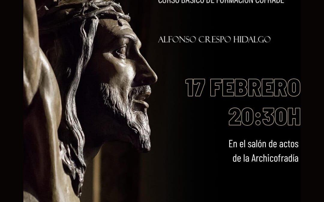 CURSO BÁSICO DE FORMACIÓN COFRADE «SER CRISTIANO, SER COFRADE»