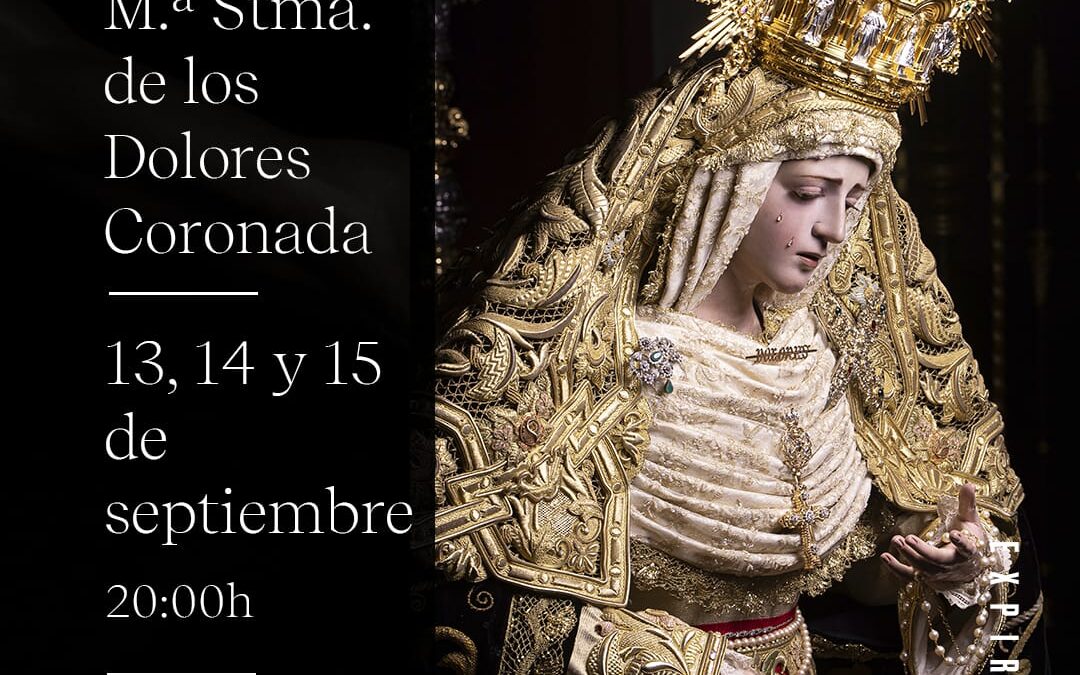 TRIDUO A MARÍA SANTÍSIMA DE LOS DOLORES CORONADA